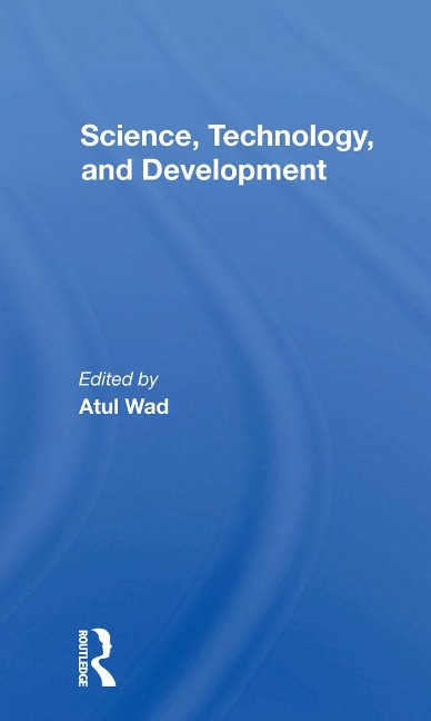 Science, Technology, And Development - Atul Wad