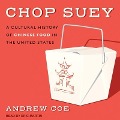 Chop Suey: A Cultural History of Chinese Food in the United States - Andrew Coe
