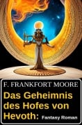 Das Geheimnis des Hofes von Hevoth: Fantasy Roman - E. Frankfort Moore