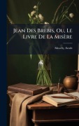 Cover-Bild zum Titel 'Jean Des Brebis, Ou, Le Livre De La Misère' von 'Emile Moselly'