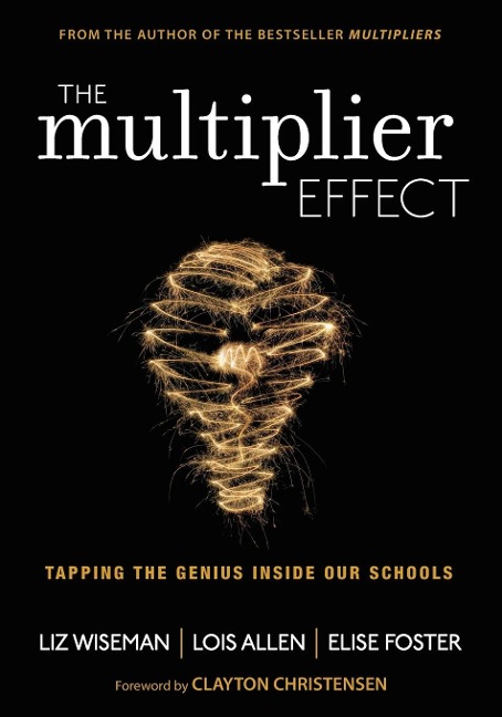 The Multiplier Effect - Lois Allen, Elise Foster, Liz Wiseman