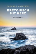 Cover-Bild zum Titel 'Bretonisch mit Herz' von 'Gabriela Kasperski'