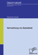 Cover-Bild zum Titel 'Vermarktung von Basketball' von 'Alexander Yankulin'