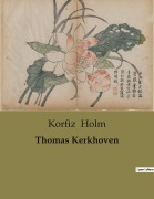 Cover-Bild zum Titel 'Thomas Kerkhoven' von 'Korfiz Holm'