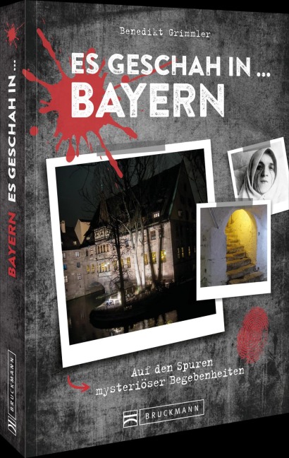 Es geschah in ... Bayern - Benedikt Grimmler
