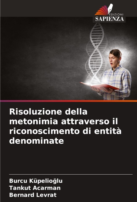 Risoluzione della metonimia attraverso il riconoscimento di entità denominate - Burcu Küpelio¿lu, Tankut Acarman, Bernard Levrat