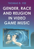 Gender, Race and Religion in Video Game Music - Thomas B. Yee