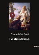 Cover-Bild zum Titel 'Le druidisme' von 'Edouard Panchaud'