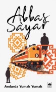 Cover-Bild zum Titel 'Anilarda Yumak Yumak' von 'Abbas Sayar'