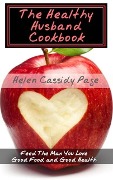 Cover-Bild zum Titel 'The Healthy Husband Cookbook (How To Cook Healthy In A Hurry, #3)' von 'Helen Cassidy Page'