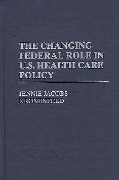 Cover-Bild zum Titel 'The Changing Federal Role in U.S. Health Care Policy' von 'Jennie Jacobs Kronenfeld'