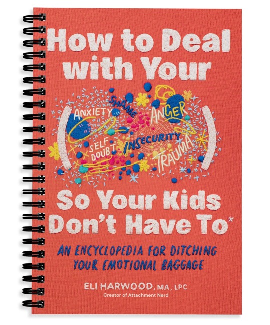 How to Deal with Your ____ So Your Kids Don't Have to - Eli Harwood