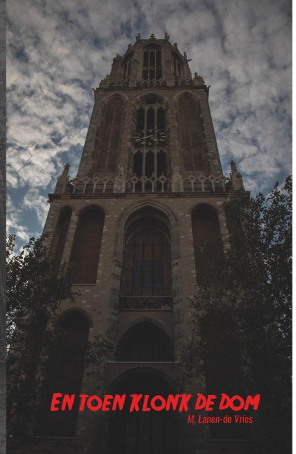 En Toen Klonk De Dom - M. Lanen-de Vries
