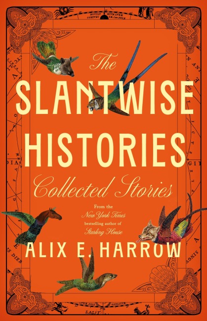 The Slantwise Histories - Alix E. Harrow