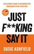 Cover-Bild zum Titel 'Just F**king Say It' von 'Susie Ashfield'