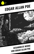 Cover-Bild zum Titel 'Gesammelte Werke von Edgar Allan Poe' von 'Edgar Allan Poe'