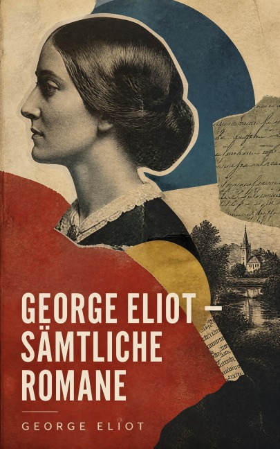 George Eliot - Sämtliche Romane - George Eliot