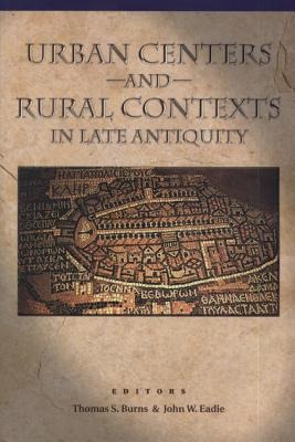 Urban Centers and Rural Contexts in Late Antiquity - 