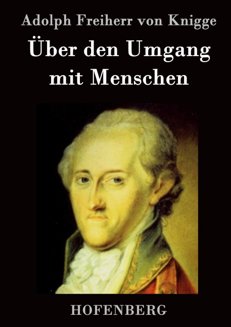 Über den Umgang mit Menschen - Adolph Freiherr Von Knigge
