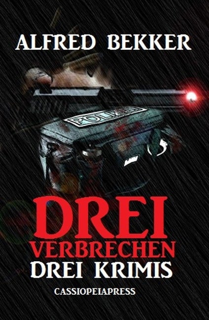 Drei Alfred Bekker Krimis - Drei Verbrechen (Alfred Bekker präsentiert, #36) - Alfred Bekker