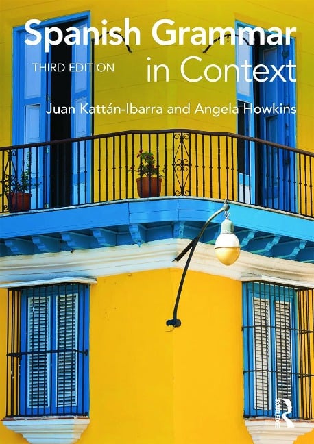 Spanish Grammar in Context - Juan Kattan Ibarra, Angela Howkins