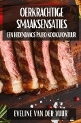 Cover-Bild zum Titel 'Oerkrachtige Smaaksensaties' von 'Eveline van der Vuur'