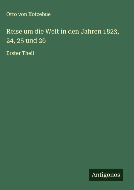 Reise um die Welt in den Jahren 1823, 24, 25 und 26 - Otto Von Kotzebue