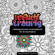 Cover-Bild zum Titel 'Verflucht traurig Liebeskummer-Ausmalbuch für Erwachsene' von ''