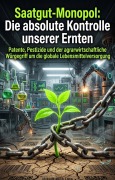 Cover-Bild zum Titel 'Saatgut-Monopol: Die absolute Kontrolle unserer Ernten' von 'Klaus-Ulrich Eigenwillig'
