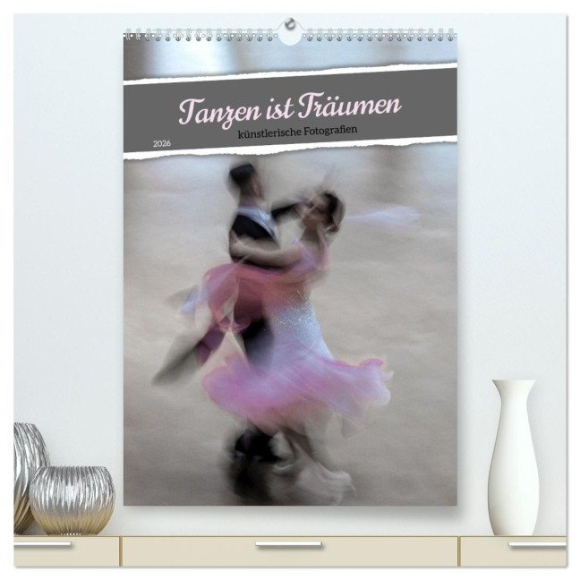 Tanzen ist Träumen (hochwertiger Premium Wandkalender 2026 DIN A2 hoch), Kunstdruck in Hochglanz - Nicole Gießmann-Keller