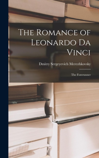 The Romance of Leonardo Da Vinci - Saratovski I Gosudarstvenny I Universitet Im Ng Chernyshevsk
