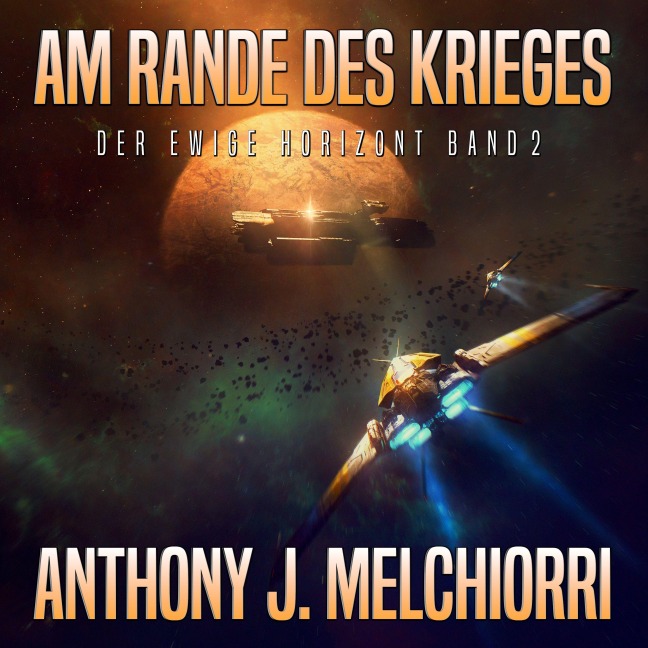Am Rande des Krieges (Der ewige Horizont, Band 2) - Anthony J. Melchiorri