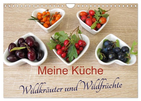 Meine Küche ¿ Wildkräuter und Wildfrüchte (Wandkalender 2024 DIN A4 quer), CALVENDO Monatskalender - Heike Rau