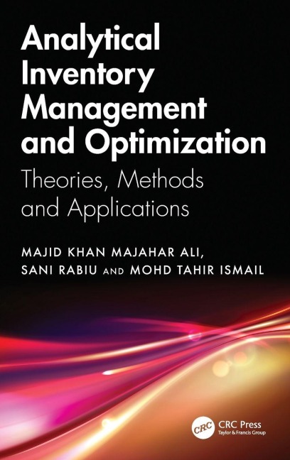 Analytical Inventory Management and Optimization - Majid Khan Majahar Ali, Sani Rabiu, Mohd Tahir Ismail