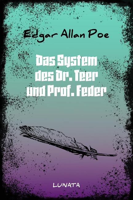 Das System des Dr. Teer und Prof. Feder - Edgar Allan Poe