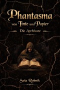 Cover-Bild zum Titel 'Phantasma von Tinte und Papier: Die Archivare' von 'Sasa Robnik'