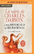 La Nariz de Charles Darwin: Y Otras Historias de la Neurociencia - Jose Ramon Alonso