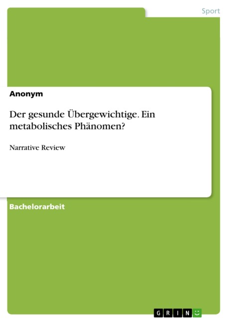 Der gesunde Übergewichtige. Ein metabolisches Phänomen? - 