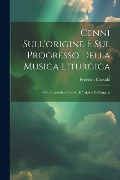 Cenni Sull'origine E Sul Progresso Della Musica Liturgica - Federico Consolo