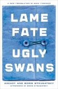 Cover-Bild zum Titel 'Lame Fate Ugly Swans' von 'Arkady Strugatsky, Boris Strugatsky'
