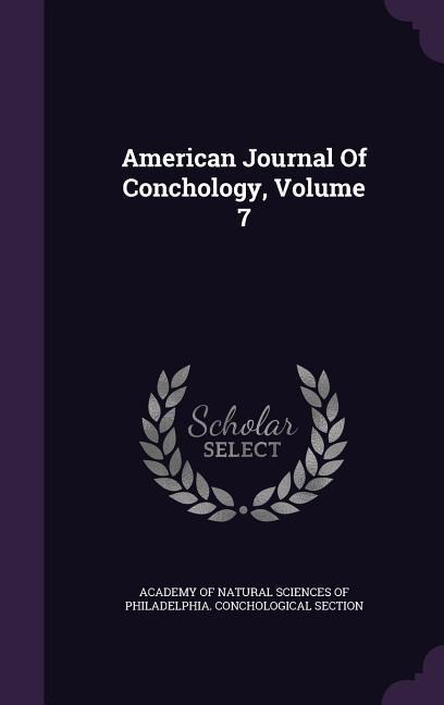 American Journal Of Conchology, Volume 7 - 