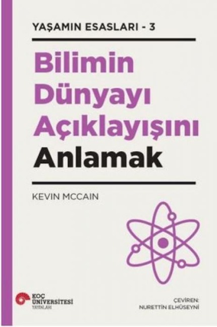 Bilimin Dünyayi Aciklayisini Anlamak - Yasamin Esaslari - 3 - Kevin Mccain