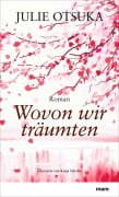 Cover-Bild zum Titel 'Wovon wir träumten' von 'Julie Otsuka'