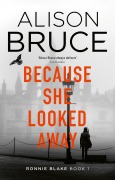 Cover-Bild zum Titel 'Because She Looked Away' von 'Alison Bruce'