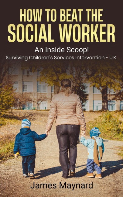 How to Beat the Social Worker - James Maynard