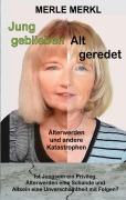 Cover-Bild zum Titel 'Jung geblieben Alt geredet' von 'Merle Merkl'