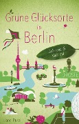 Cover-Bild zum Titel 'Grüne Glücksorte in Berlin' von 'Liane Purol'