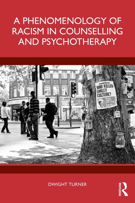 A Phenomenology of Racism in Counselling and Psychotherapy - Dwight Turner