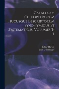 Cover-Bild zum Titel 'Catalogus Coleopterorum Hucusque Descriptorum Synonymicus Et Systematicus, Volumes 3-4' von 'Max Gemminger'