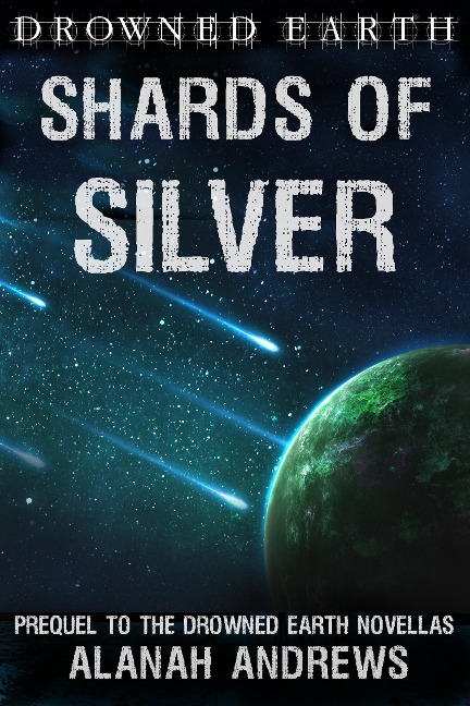 Shards of Silver (Drowned Earth, #0) - Alanah Andrews, Drowned Earth